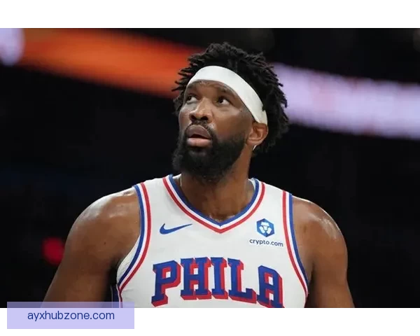 恩比德直言原因猜对方不想自己上场引发关注